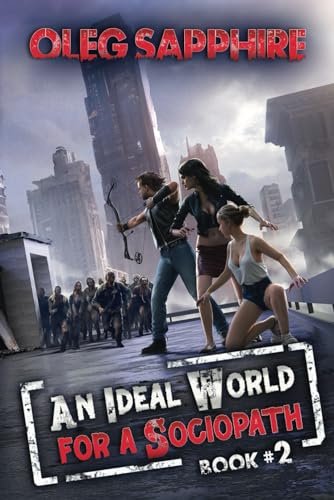 An Ideal World for a Sociopath (Book 2): A LitRPG Apocalypse Adventure Series