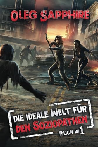 Die ideale Welt für den Soziopathen (Buch 1): Eine apokalyptische LitRPG-Abenteuer von Magic Dome Books