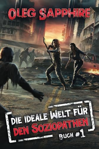 Die ideale Welt für den Soziopathen (Buch 1): Eine apokalyptische LitRPG-Abenteuer