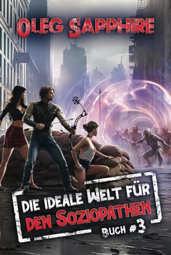 Die ideale Welt für den Soziopathen (Buch 3): Ein apokalyptisches LitRPG-Abenteuer von Magic Dome Books