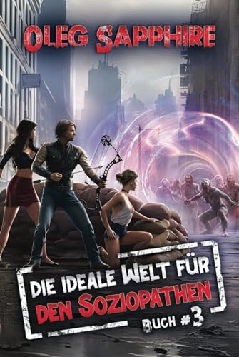 Die ideale Welt für den Soziopathen (Buch 3): Ein apokalyptisches LitRPG-Abenteuer von Magic Dome Books