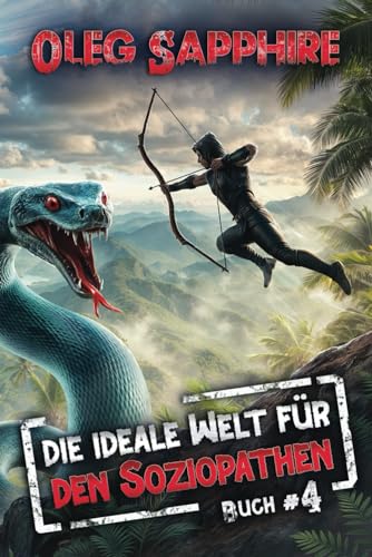 Die ideale Welt für den Soziopathen (Buch 4): Ein apokalyptisches LitRPG-Abenteuer