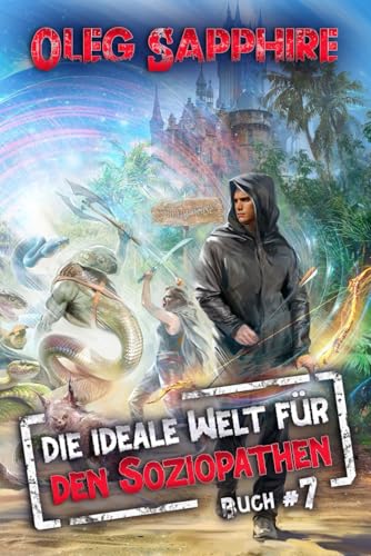 Die ideale Welt für den Soziopathen (Buch 7): Ein apokalyptisches LitRPG-Abenteuer von Magic Dome Books