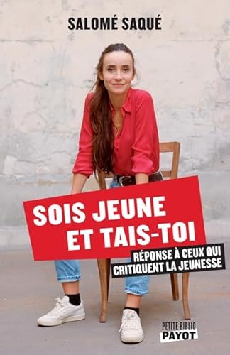 Sois jeune et tais-toi: Réponse à ceux qui critiquent la jeunesse