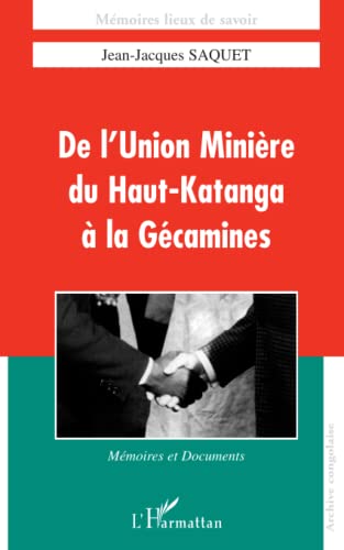 DE L'UNION MINIÉRE DU HAUT-KATANGA A LA GECAMINES von L'HARMATTAN