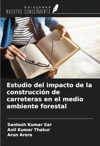 Estudio del impacto de la construcción de carreteras en el medio ambiente forestal von Ediciones Nuestro Conocimiento