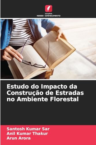 Estudo do Impacto da Construção de Estradas no Ambiente Florestal von Edições Nosso Conhecimento