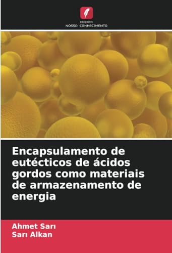 Encapsulamento de eutécticos de ácidos gordos como materiais de armazenamento de energia von Edições Nosso Conhecimento