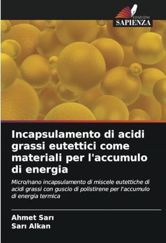 Incapsulamento di acidi grassi eutettici come materiali per l'accumulo di energia: Micro/nano incapsulamento di miscele eutettiche di acidi grassi con ... polistirene per l'accumulo di energia termica