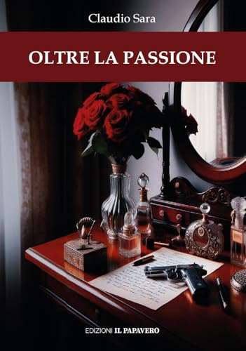 Oltre la passione von Edizioni Il Papavero