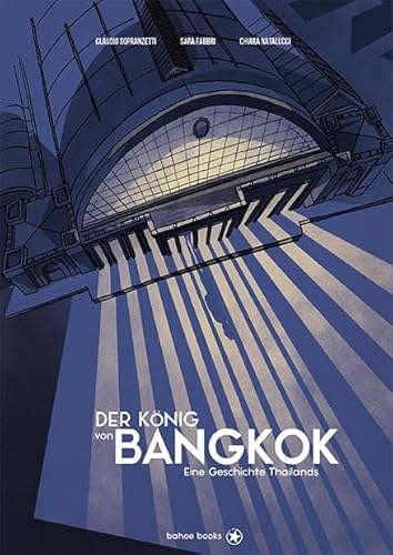 Der König von Bangkok: Eine Geschichte Thailands Der König von Bangkok: Eine Geschichte Thailands von bahoe books