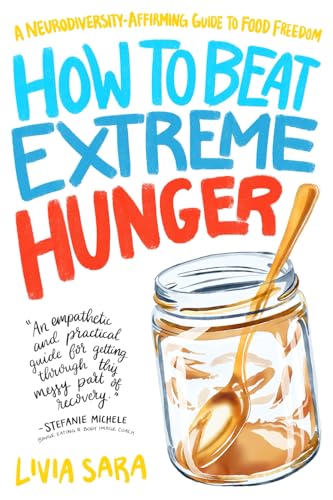 How to Beat Extreme Hunger: Find Food Freedom Without Losing Control