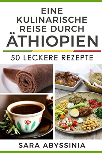 Eine kulinarische Reise durch Äthiopien: 50 leckere Rezepte von Independently published