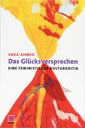 Das Glücksversprechen: Eine feministische Kulturkritik von Unrast Verlag