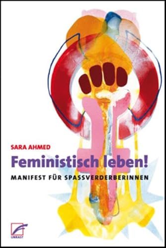 Feministisch leben!: Manifest für Spaßverderberinnen von Unrast Verlag