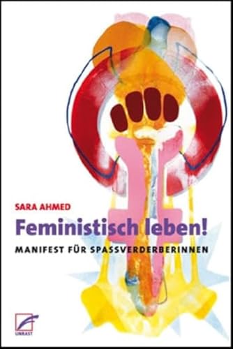 Feministisch leben!: Manifest für Spaßverderberinnen von Unrast Verlag