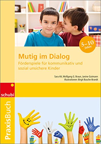 Mutig im Dialog: Förderspiele für kommunikativ und sozial unsichere Kinder Praxisbuch (PB Mutig im Dialog)