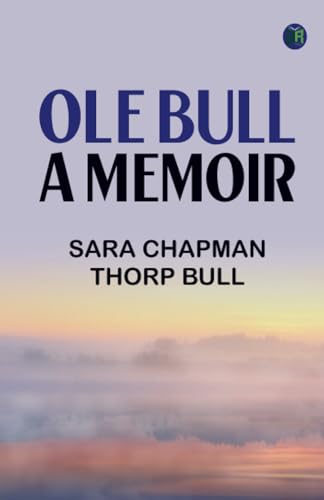 Ole Bull: A Memoir von Zinc Read