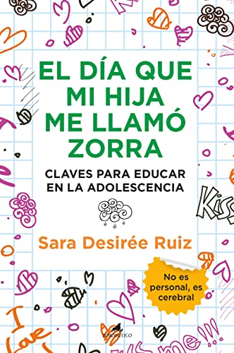 El día que mi hija me llamó zorra: Claves para educar en la adolescencia (Padres y educadores)