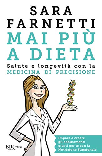 Mai più a dieta. Salute e longevità con la medicina di precisione (BUR Varia) von Rizzoli
