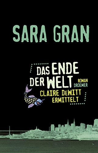 Das Ende der Welt: Claire DeWitt ermittelt Das Ende der Welt: Claire DeWitt ermittelt