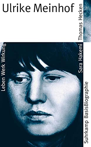 Ulrike Meinhof: Leben - Werk - Wirkung (Suhrkamp BasisBiographien)