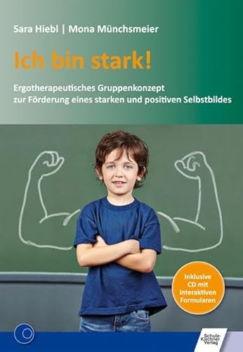 Ich bin stark!: Ergotherapeutisches Gruppenkonzept zur Förderung eines starken und positiven Selbstbildes