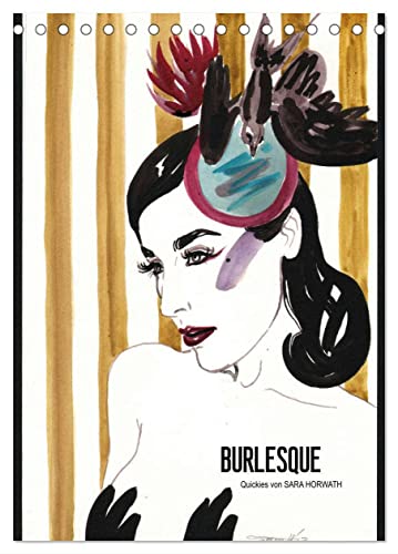 Burlesque - Quickies von Sara Horwath, der Klassiker ! (Tischkalender 2024 DIN A5 hoch), CALVENDO Monatskalender