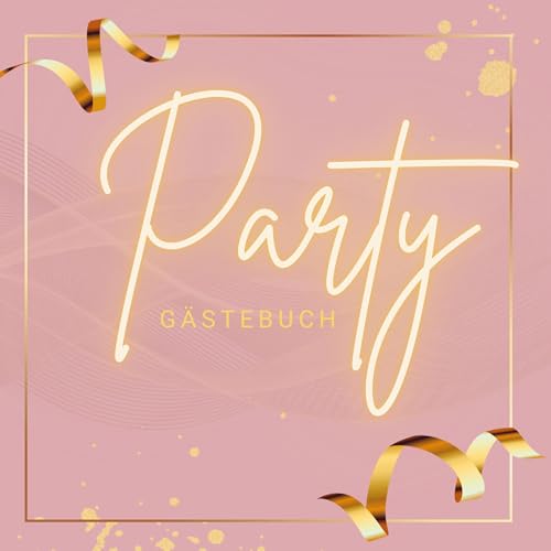 Gästebuch ¿Party¿- Premium Gästebuch Blanko: Das edle und neutrale Ausfüllbuch. Passend zu jeder Party/Geburtstag/Feier. 18. Geburtstag Mädchen. Pink Edition. von Bookmundo