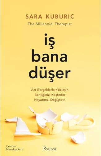 İş Bana Düşer: Acı Gerçeklerle Yüzleşin, Benliğinizi Keşfedin, Hayatınızı Değiştirin von Koridor Yayıncılık