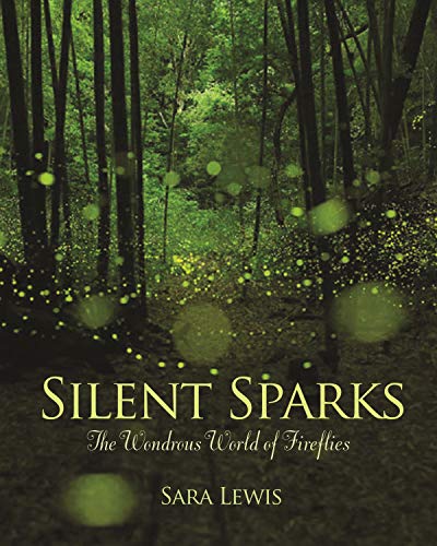 Silent Sparks: The Wondrous World of Fireflies von Princeton University Press
