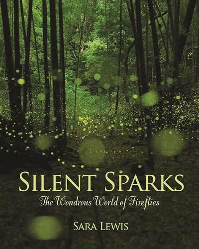 Silent Sparks: The Wondrous World of Fireflies von Princeton University Press