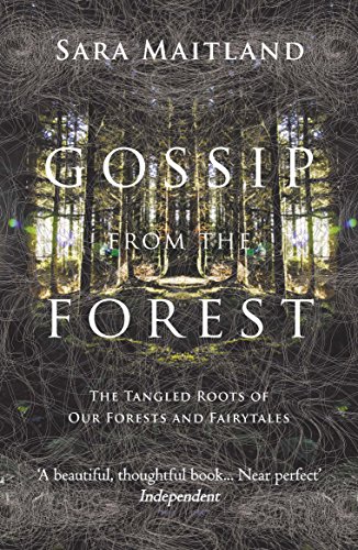 Gossip from the Forest: The Tangled Roots of Our Forests and Fairytales von Granta Books
