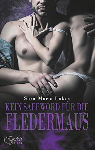 Hard & Heart 2: Kein Safeword für die Fledermaus von Plaisir d'Amour Verlag