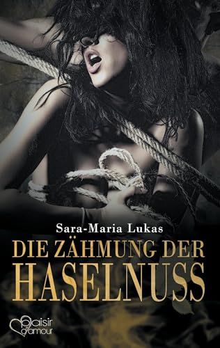 Hard & Heart 3: Die Zähmung der Haselnuss von Plaisir d'Amour Verlag