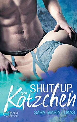 Shut up, Kätzchen! (Hard & Love)