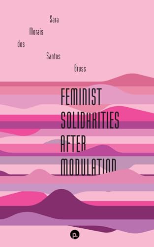 Feminist Solidarities after Modulation von Punctum Books