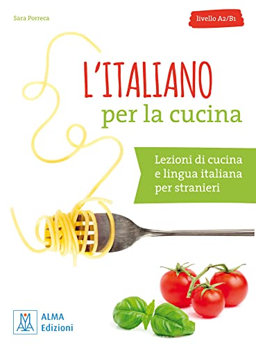 L’italiano per la cucina: Lezioni di cucina e lingua italiana per stranieri / Buch mit Übungen und Lösungen L’italiano per la cucina: Lezioni di cucina e lingua italiana per stranieri / Buch mit Übungen und Lösungen