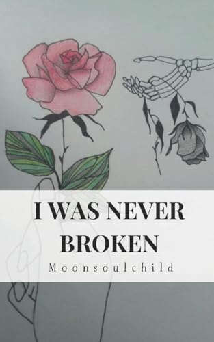 I Was Never Broken von CREATESPACE