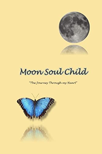 MoonSoulChild: The Journey Through My Heart von CREATESPACE