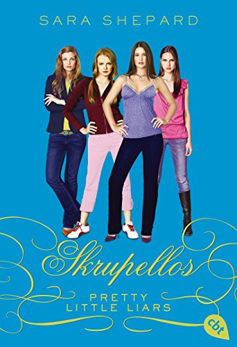 Pretty Little Liars - Skrupellos: Band 10 (Die Pretty Little Liars-Reihe, Band 10) von cbt