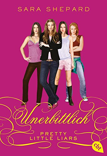 Pretty Little Liars - Unerbittlich: Band 9 (Die Pretty Little Liars-Reihe, Band 9)