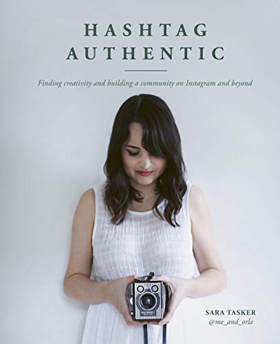 Hashtag Authentic: Finding creativity and building a community on Instagram and beyond von White Lion Publishing