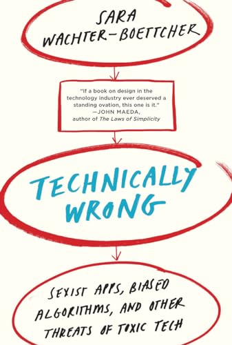 Technically Wrong: Sexist Apps, Biased Algorithms, and Other Threats of Toxic Tech von W. W. Norton & Company