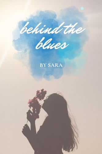 Behind the Blues Behind the Blues von Notion Press