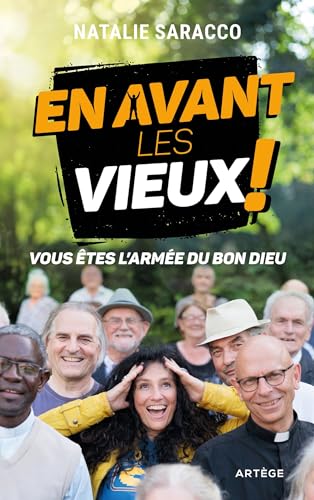En avant les vieux !: Vous êtes l'armée du Bon Dieu