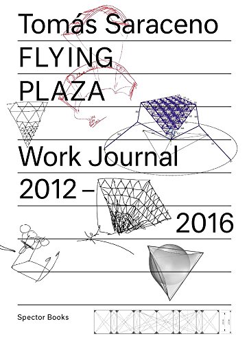 Flying Plaza. Work Journal: The artist practice of Studio Tomás Saraceno
