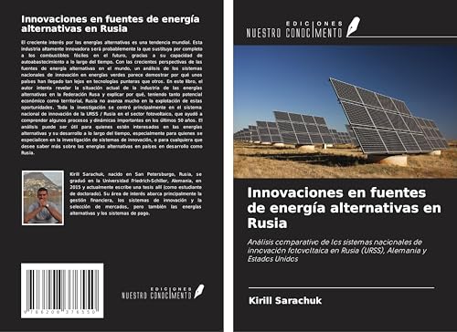 Innovaciones en fuentes de energía alternativas en Rusia: Análisis comparativo de los sistemas nacionales de innovación fotovoltaica en Rusia (URSS), Alemania y Estados Unidos von Ediciones Nuestro Conocimiento
