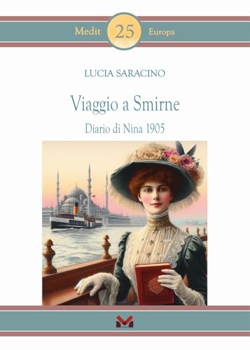 Viaggio a Smirne. Diario di Nina 1905 (Medit Europa) von Milella