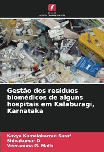 Gestão dos resíduos biomédicos de alguns hospitais em Kalaburagi, Karnataka von Edições Nosso Conhecimento